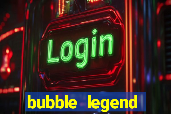 bubble legend ganhar dinheiro acesso antecipado