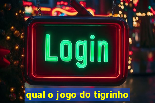 qual o jogo do tigrinho