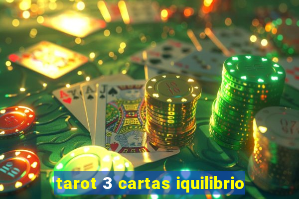 tarot 3 cartas iquilibrio