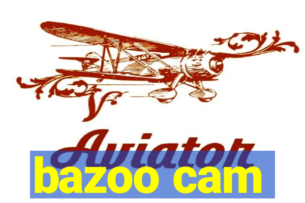 bazoo cam