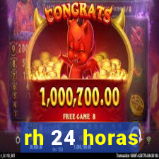 rh 24 horas