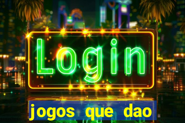 jogos que dao muito dinheiro