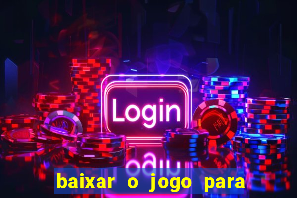 baixar o jogo para ganhar dinheiro