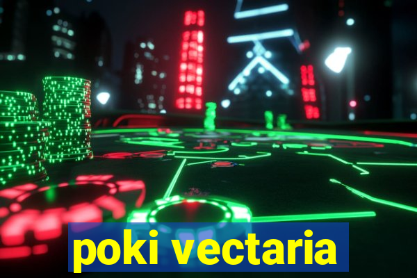 poki vectaria