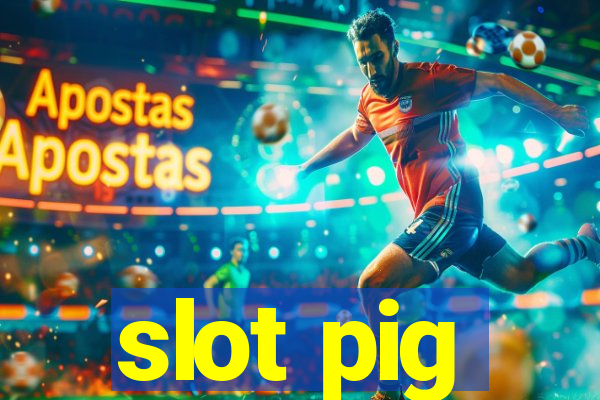 slot pig