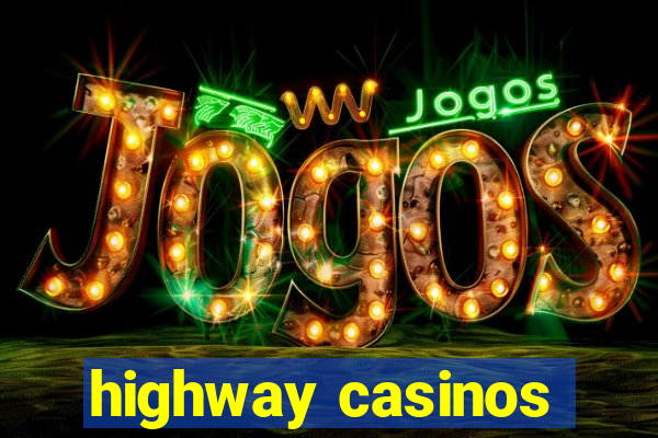 highway casinos