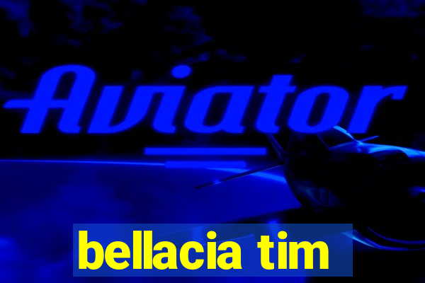 bellacia tim