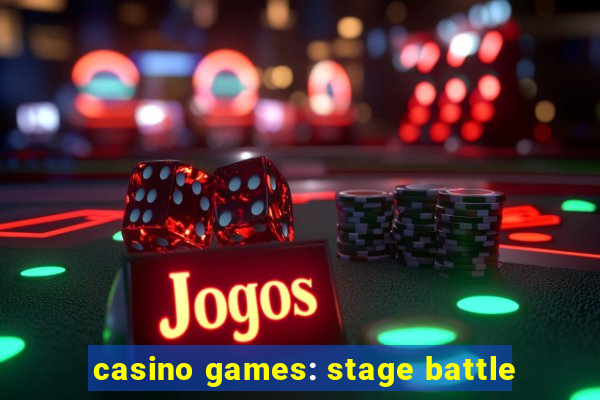 casino games: stage battle