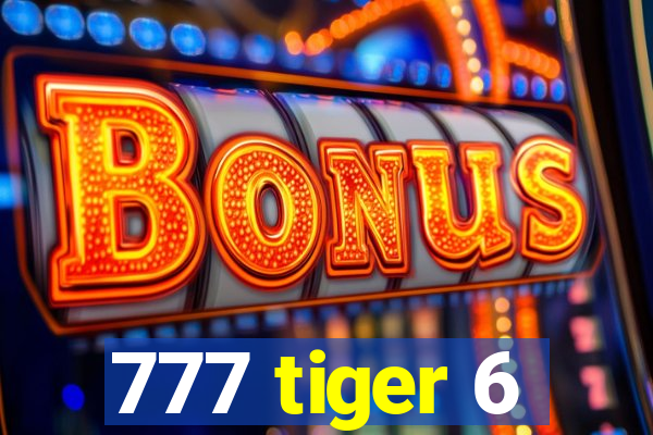 777 tiger 6