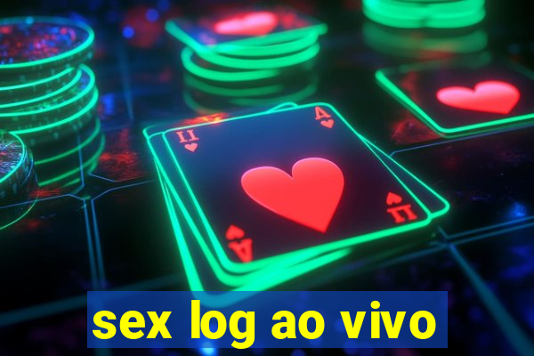 sex log ao vivo