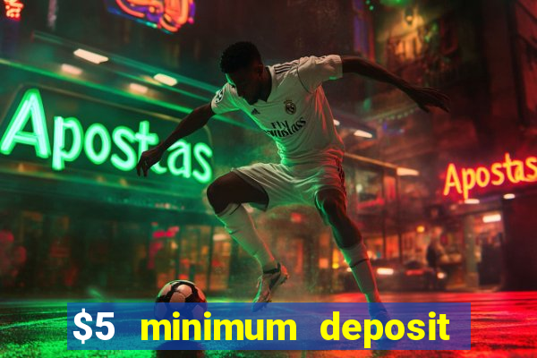 $5 minimum deposit casino ontario