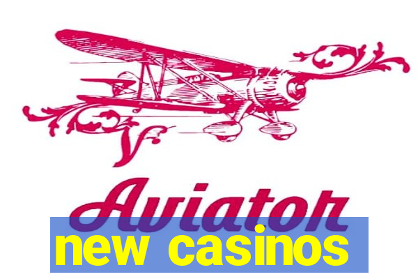 new casinos