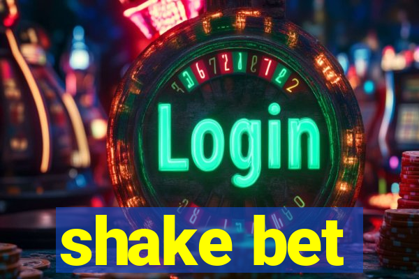 shake bet