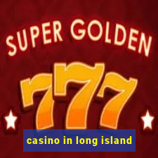 casino in long island