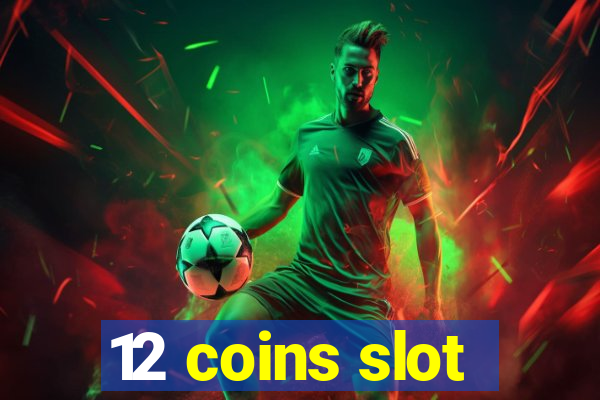 12 coins slot