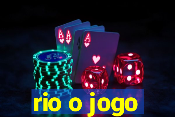 rio o jogo