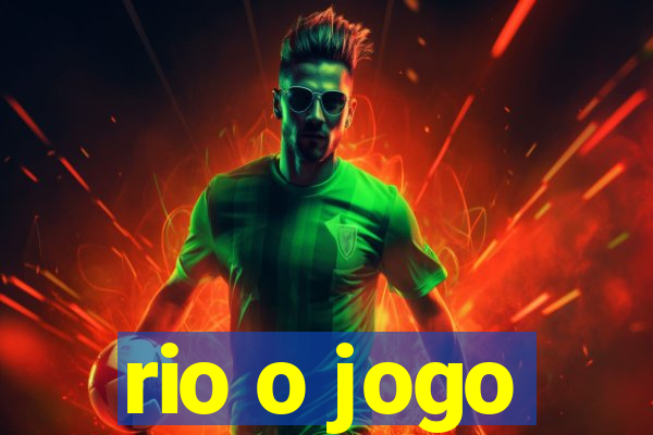 rio o jogo