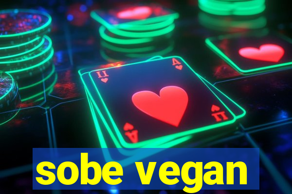 sobe vegan