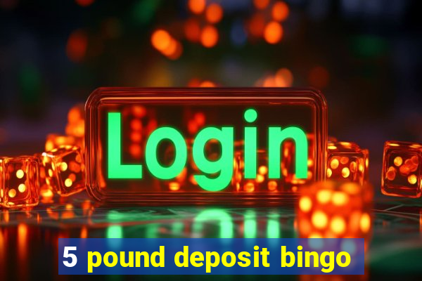 5 pound deposit bingo