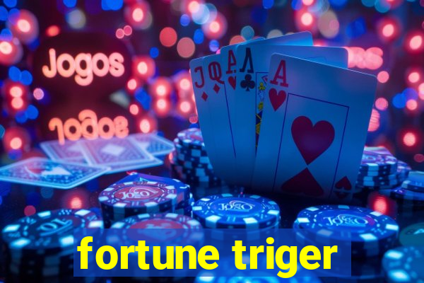 fortune triger