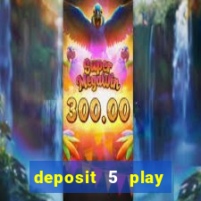 deposit 5 play with 40 casino