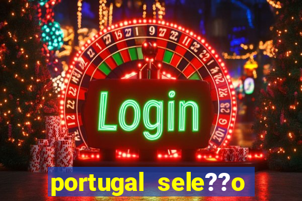 portugal sele??o onde assistir