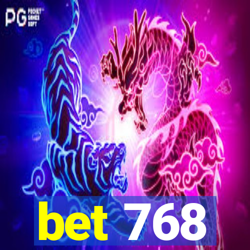 bet 768