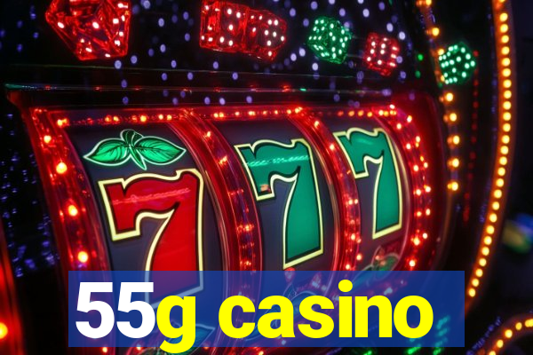 55g casino