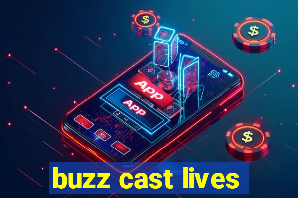 buzz cast lives