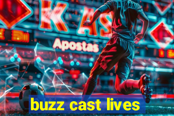 buzz cast lives