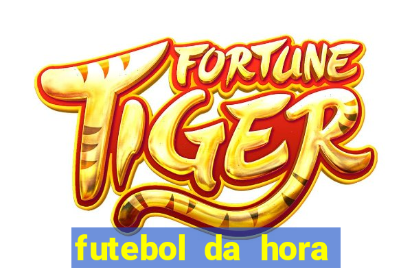 futebol da hora 3.7 ao vivo