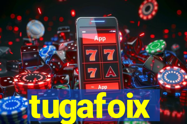 tugafoix