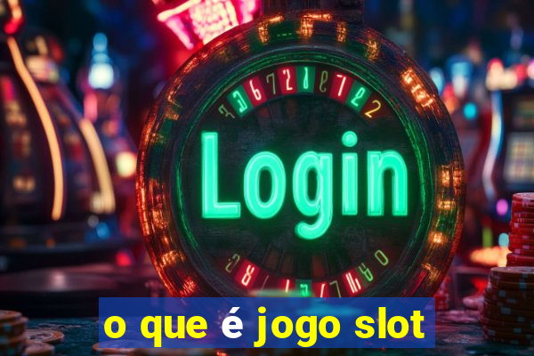 o que é jogo slot