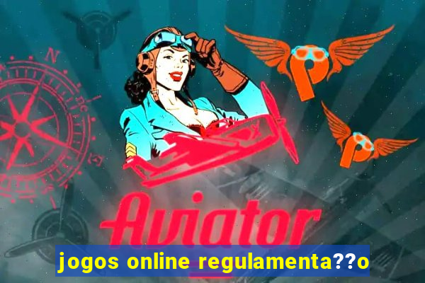 jogos online regulamenta??o