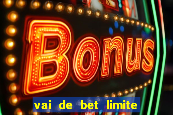 vai de bet limite de saque