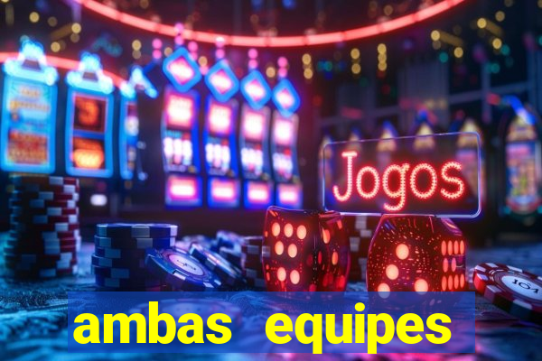 ambas equipes marcam ou mais de 2.5