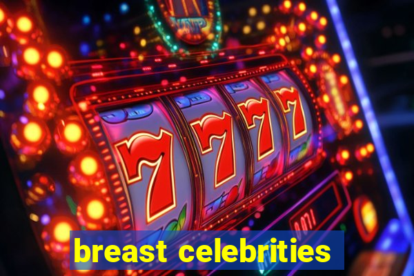 breast celebrities