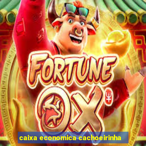 caixa economica cachoeirinha