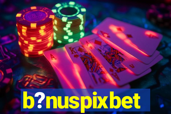 b?nuspixbet