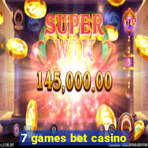 7 games bet casino