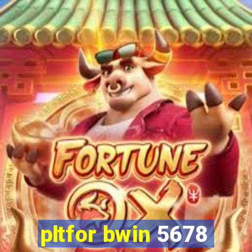 pltfor bwin 5678