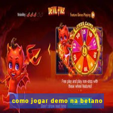 como jogar demo na betano