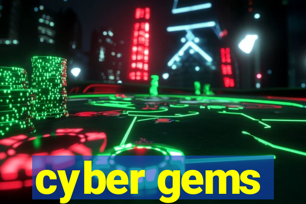 cyber gems