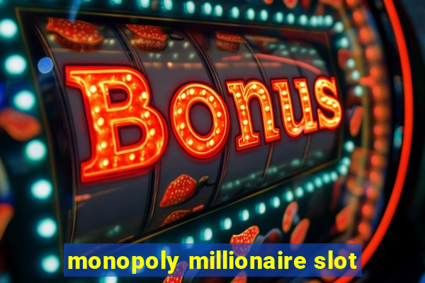 monopoly millionaire slot