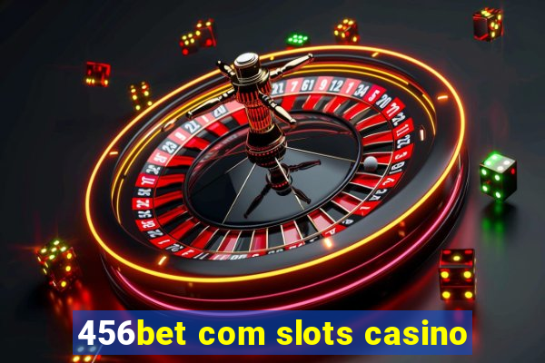 456bet com slots casino