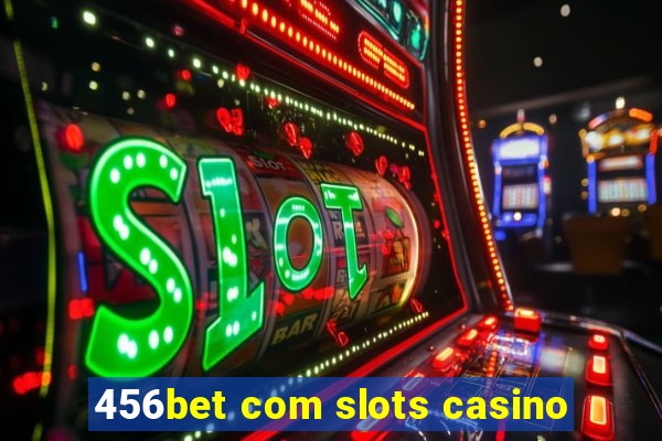 456bet com slots casino