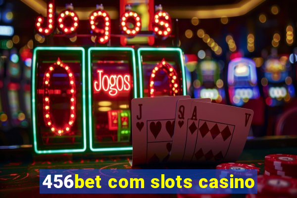 456bet com slots casino