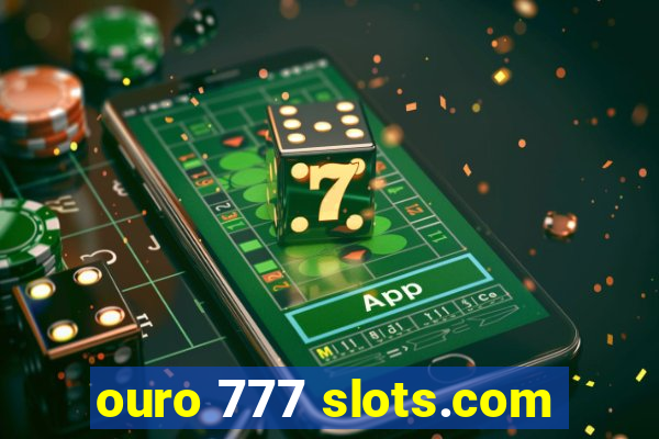 ouro 777 slots.com