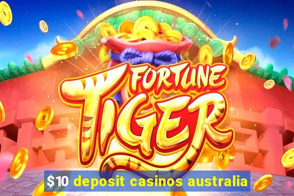 $10 deposit casinos australia