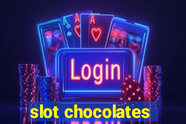 slot chocolates